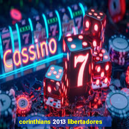 corinthians 2013 libertadores